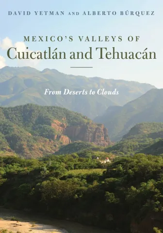 Mexico’s Valleys of Cuicatlán and Tehuacán. From Deserts to Clouds