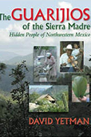 The Guarijíos of the Sierra Madre: Hidden People of Northwest Mexico book cover