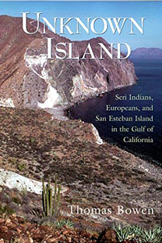 Unknown Island: Seri Indians, Europeans, and San Esteban Island in the Gulf of California book cover