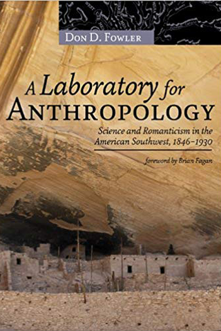 Laboratory for Anthropology: Science and Romanticism in the American Southwest, 1846-1930 book cover