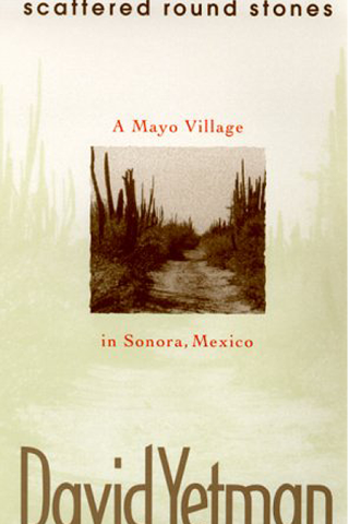Scattered Stones. A Mayo Village in Sonora, Mexico book cover