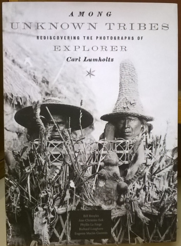 Among Unknown Tribes: Rediscovering the Photographs of Explorer Carl Lumholtz book cover